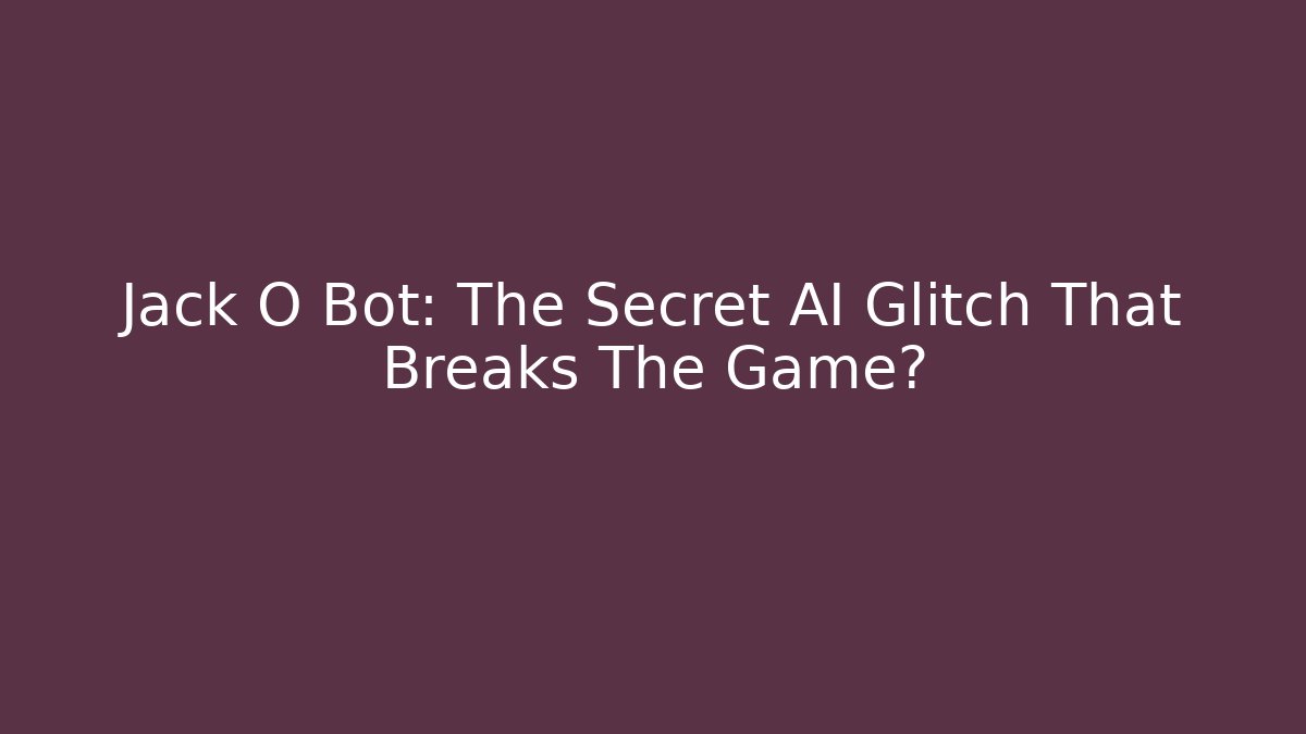 Jack O Bot: The Secret AI Glitch That Breaks The Game?