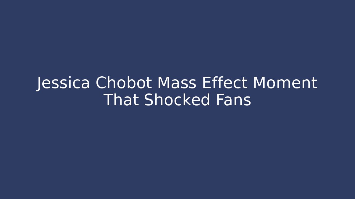 Jessica Chobot Mass Effect Moment That Shocked Fans
