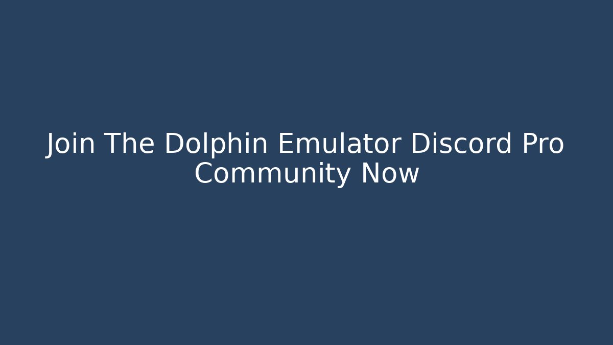 Join The Dolphin Emulator Discord Pro Community Now