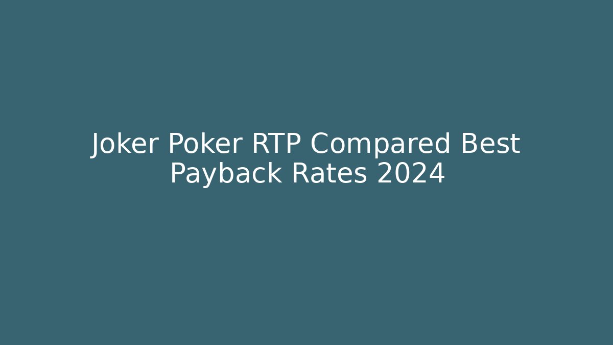 Joker Poker RTP Compared Best Payback Rates 2024
