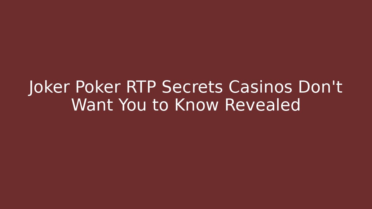 Joker Poker RTP Secrets Casinos Don't Want You to Know Revealed