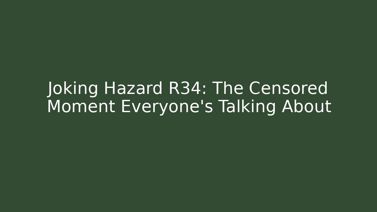Joking Hazard R34: The Censored Moment Everyone's Talking About