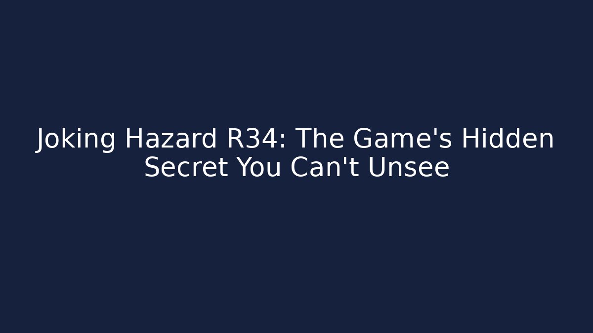Joking Hazard R34: The Game's Hidden Secret You Can't Unsee