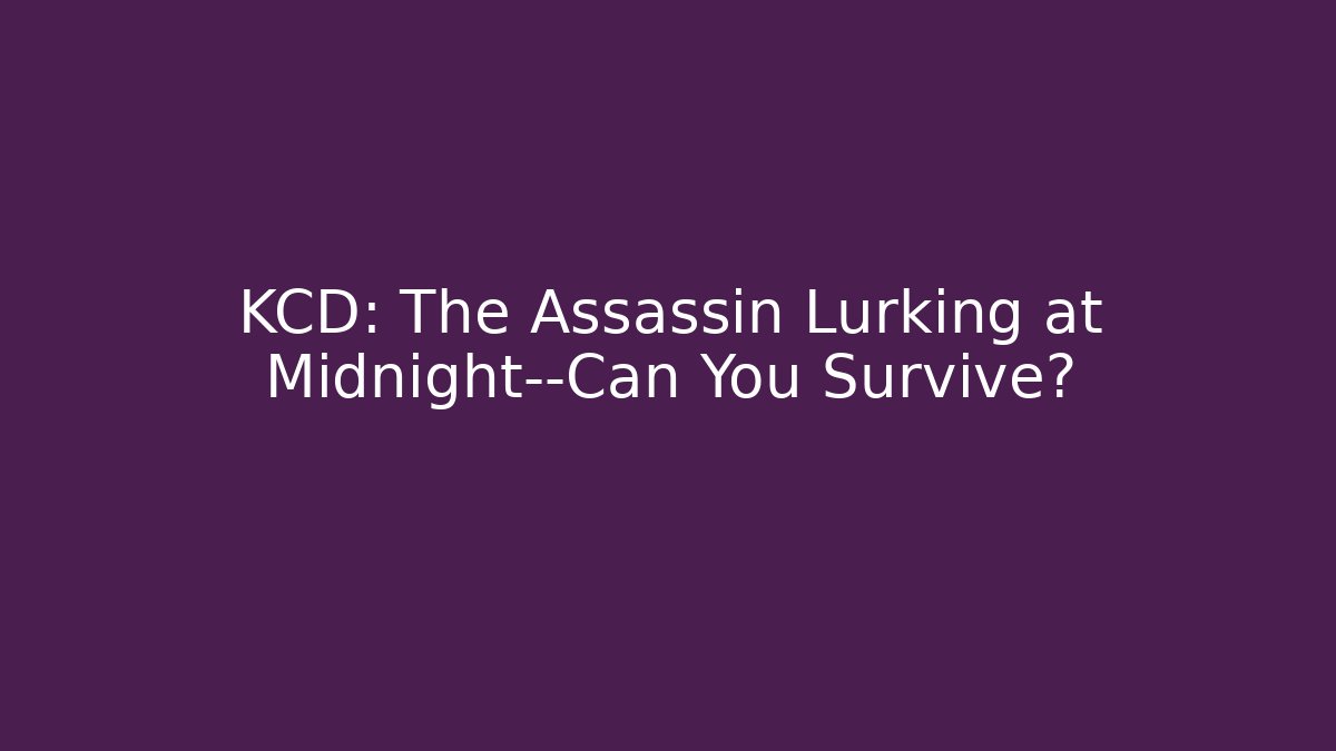KCD: The Assassin Lurking at Midnight—Can You Survive?