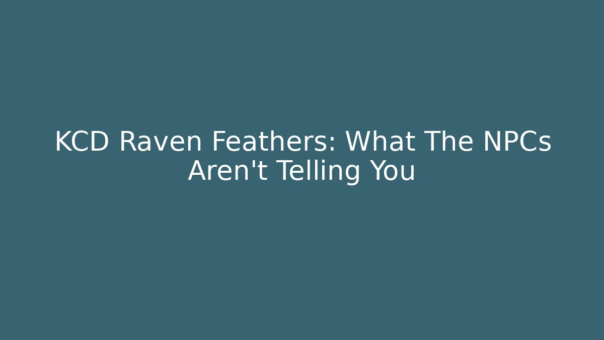 KCD Raven Feathers: What The NPCs Aren't Telling You