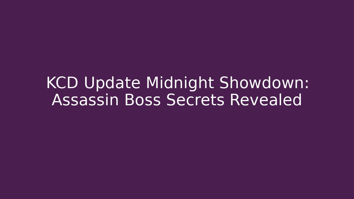 KCD Update Midnight Showdown: Assassin Boss Secrets Revealed - NADclinic