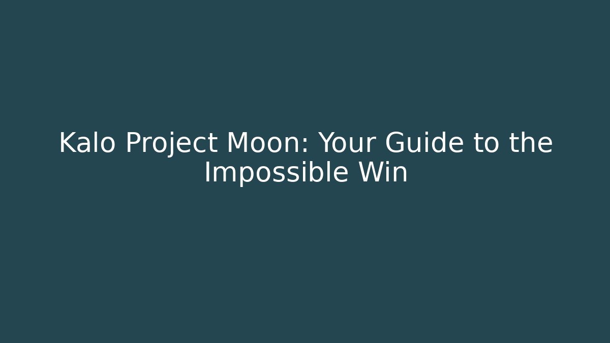 Kalo Project Moon: Your Guide to the Impossible Win