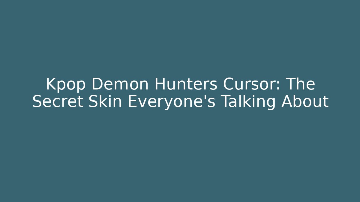 Kpop Demon Hunters Cursor: The Secret Skin Everyone’s Talking About
