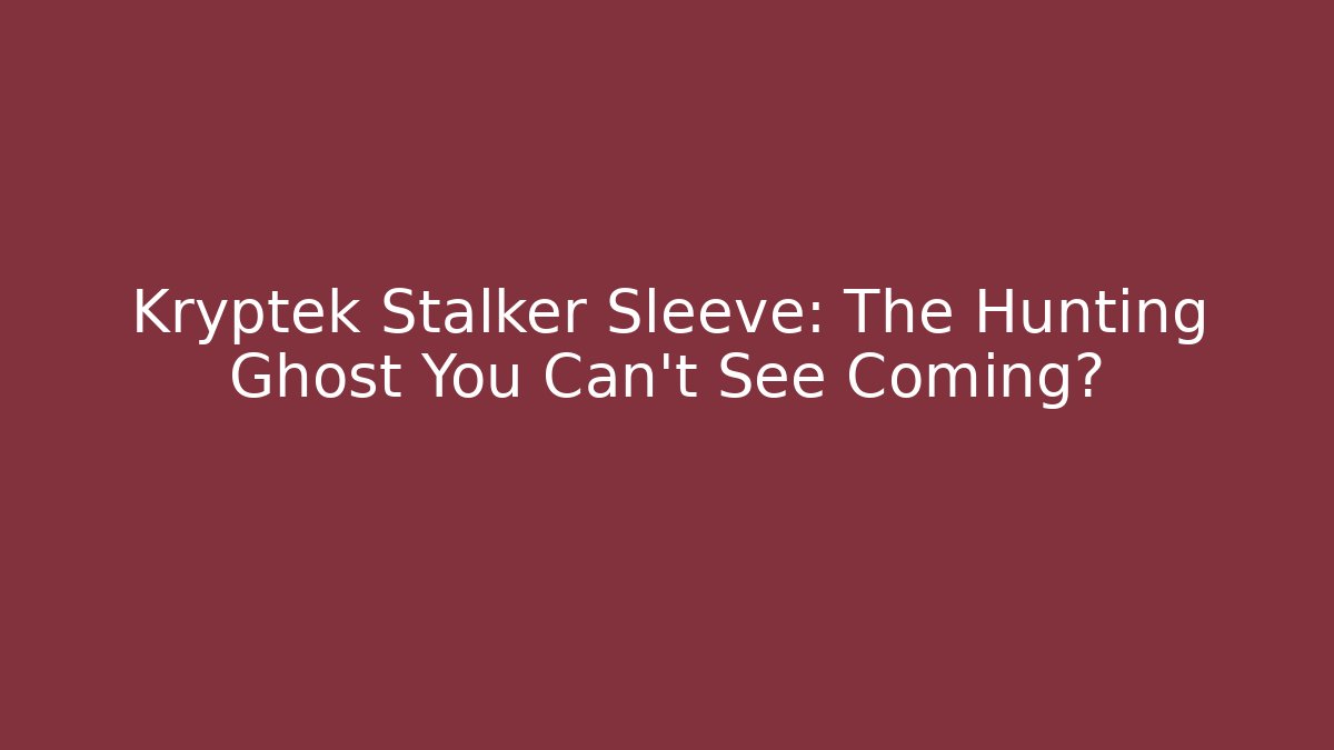 Kryptek Stalker Sleeve: The Hunting Ghost You Can't See Coming?