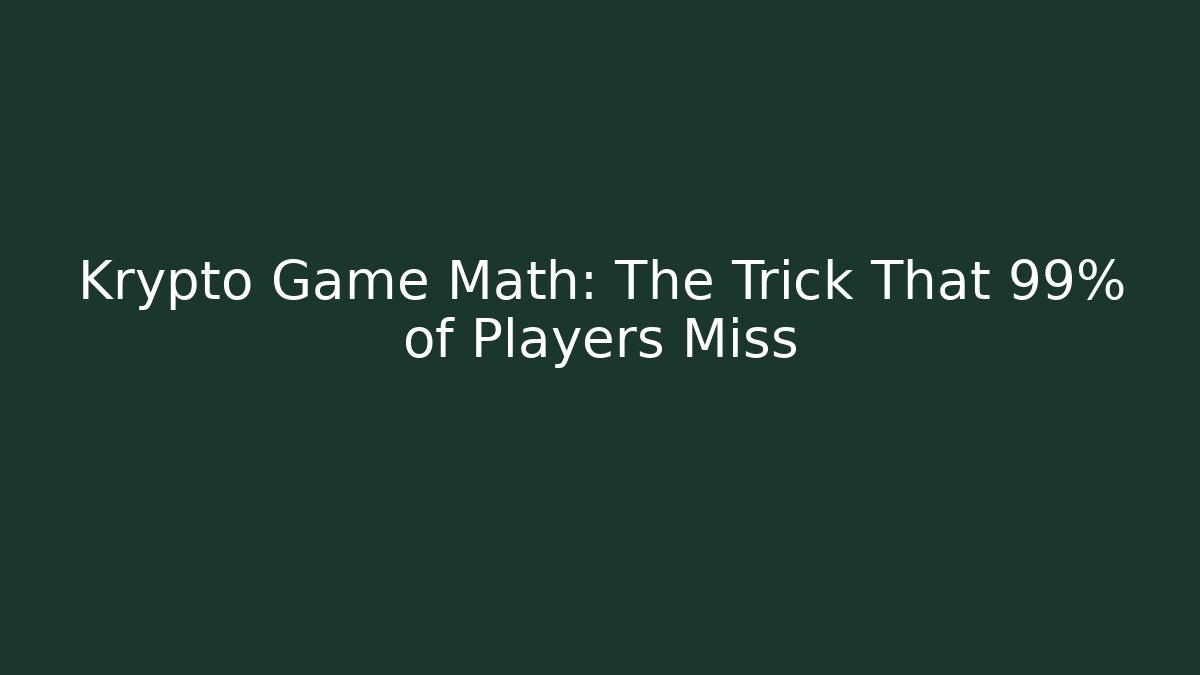 Krypto Game Math: The Trick That 99% of Players Miss