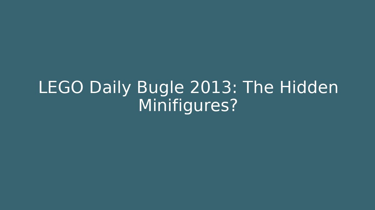 LEGO Daily Bugle 2013: The Hidden Minifigures?
