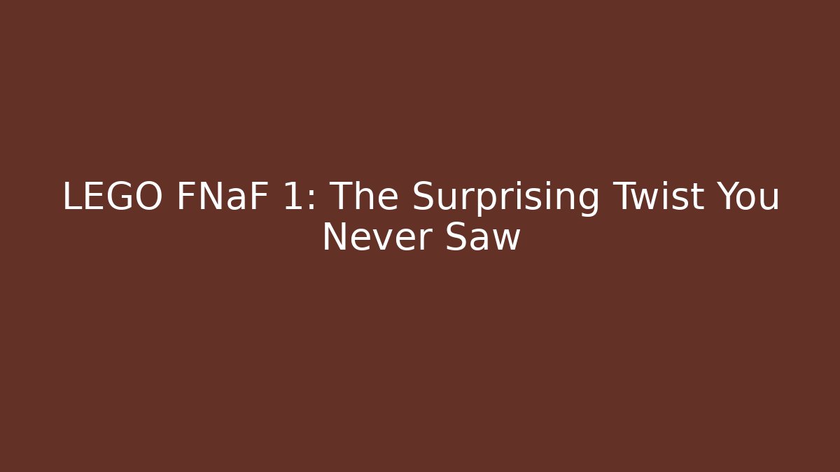 LEGO FNaF 1: The Surprising Twist You Never Saw