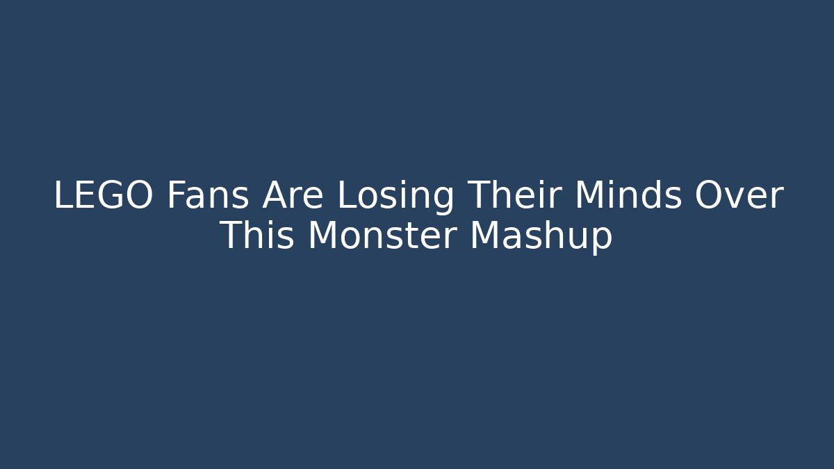 LEGO Fans Are Losing Their Minds Over This Monster Mashup
