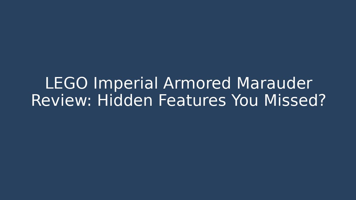 LEGO Imperial Armored Marauder Review: Hidden Features You Missed?