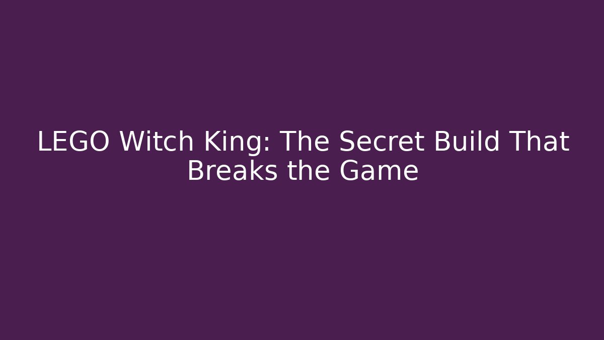 LEGO Witch King: The Secret Build That Breaks the Game