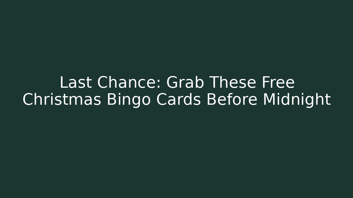 Last Chance: Grab These Free Christmas Bingo Cards Before Midnight - NADclinic