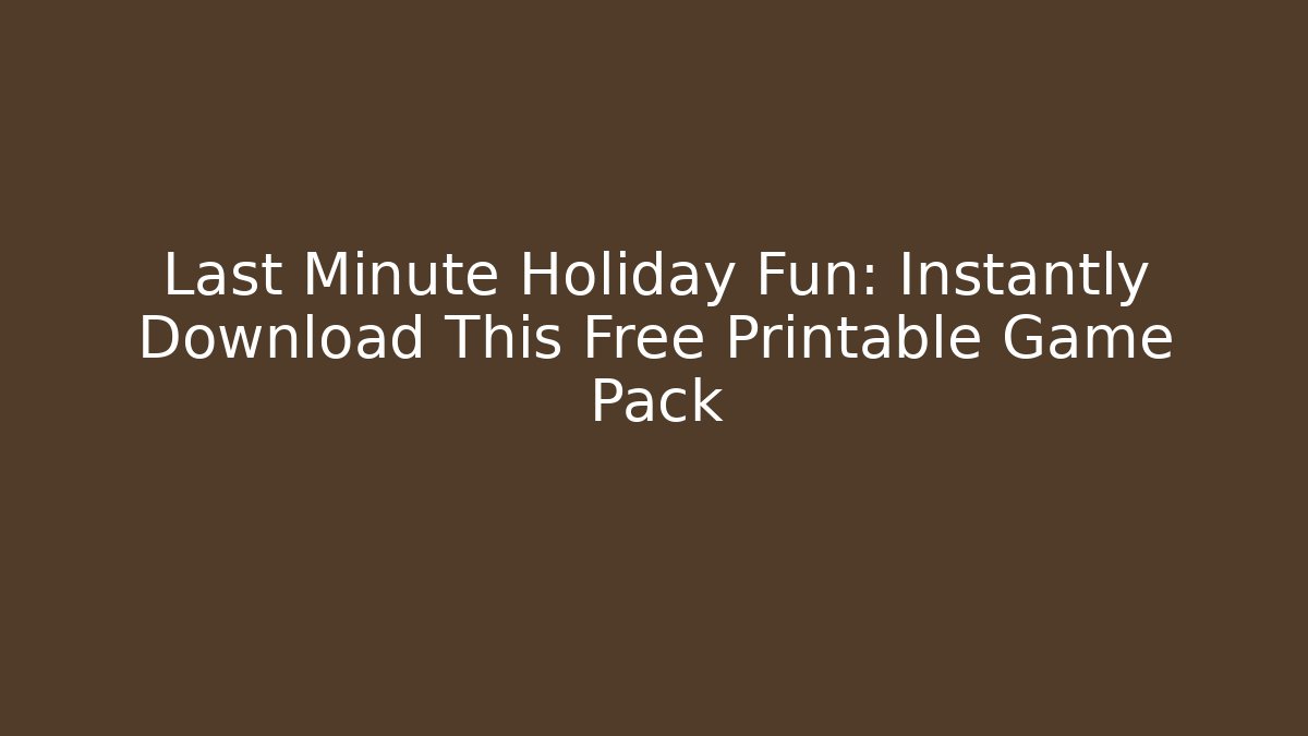 Last Minute Holiday Fun: Instantly Download This Free Printable Game Pack