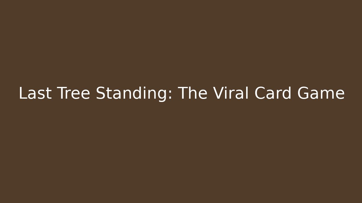 Last Tree Standing: The Viral Card Game - NADclinic