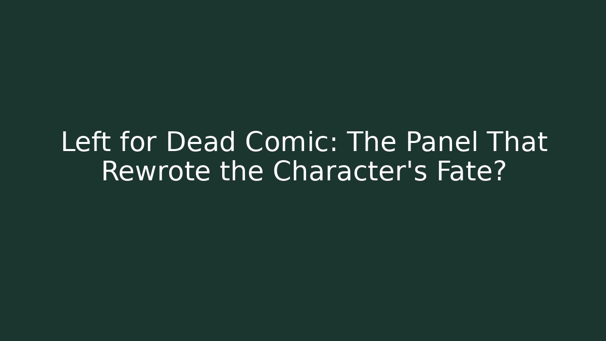Left for Dead Comic: The Panel That Rewrote the Character's Fate? - NADclinic