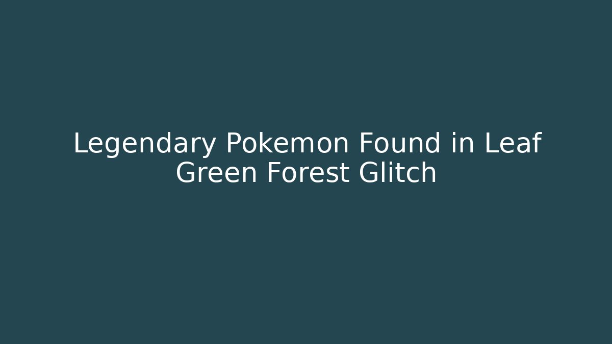 Legendary Pokemon Found in Leaf Green Forest Glitch