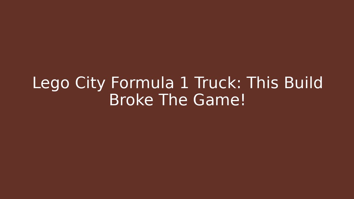 Lego City Formula 1 Truck: This Build Broke The Game!
