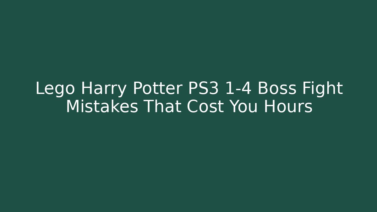 Lego Harry Potter PS3 1-4 Boss Fight Mistakes That Cost You Hours