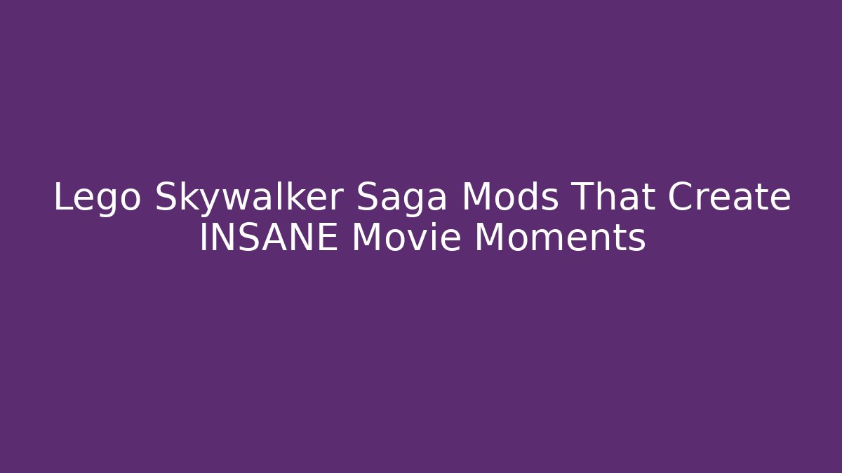 Lego Skywalker Saga Mods That Create INSANE Movie Moments
