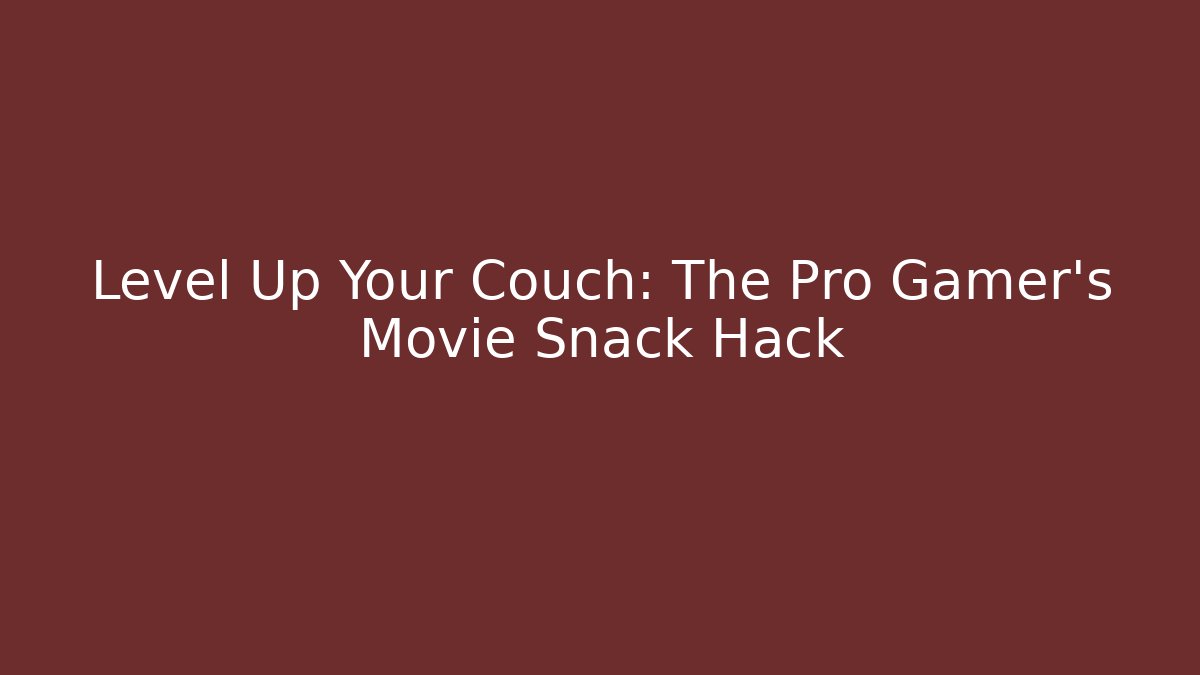 Level Up Your Couch: The Pro Gamer's Movie Snack Hack - NADclinic
