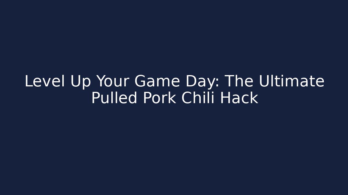 Level Up Your Game Day: The Ultimate Pulled Pork Chili Hack - NADclinic
