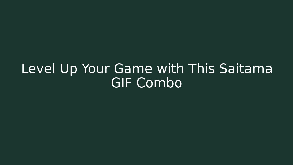 Level Up Your Game with This Saitama GIF Combo - NADclinic