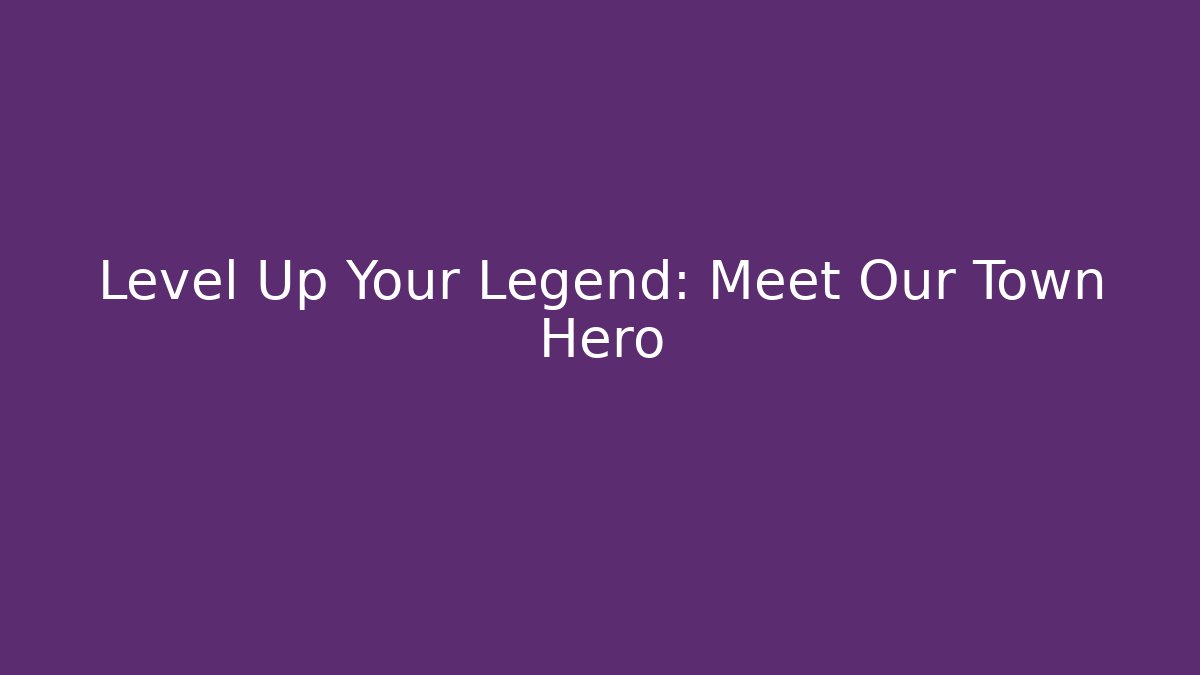 Level Up Your Legend: Meet Our Town Hero - NADclinic