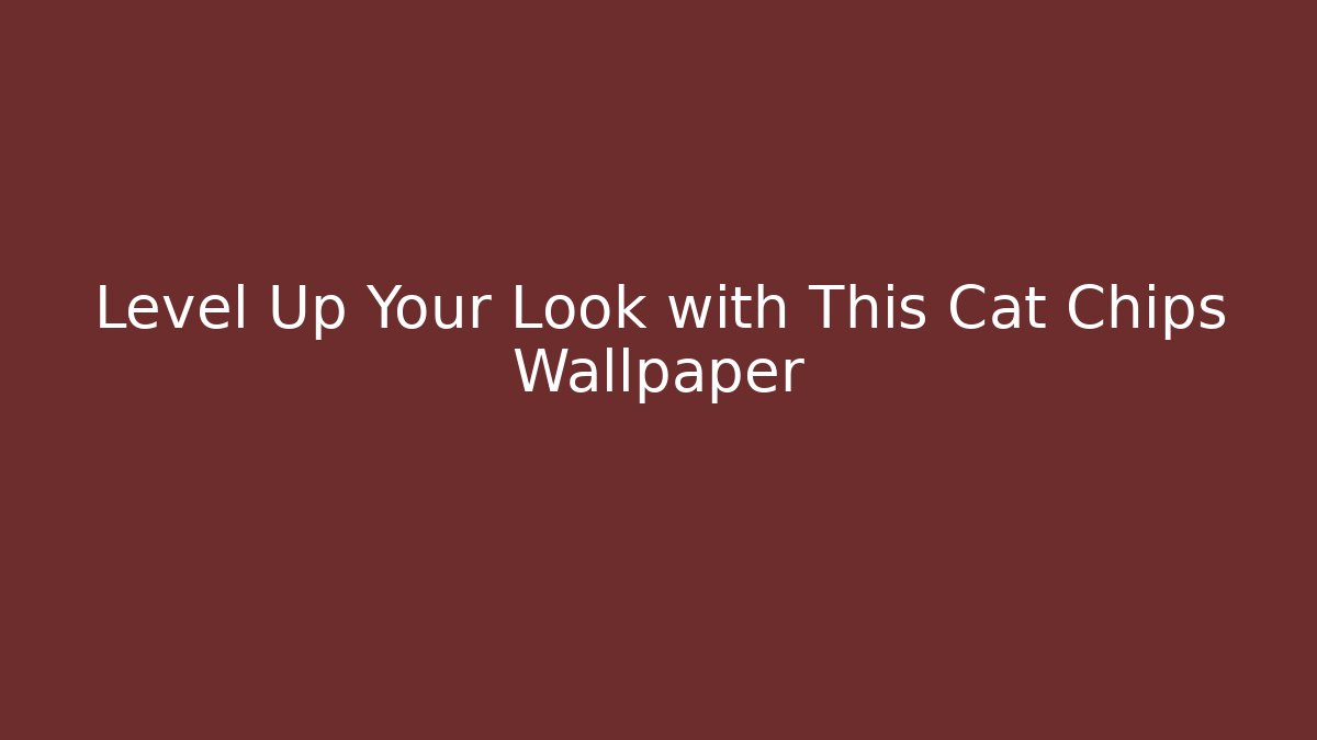 Level Up Your Look with This Cat Chips Wallpaper