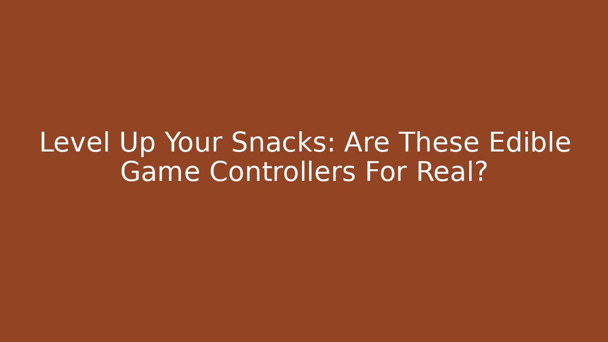 Level Up Your Snacks: Are These Edible Game Controllers For Real?