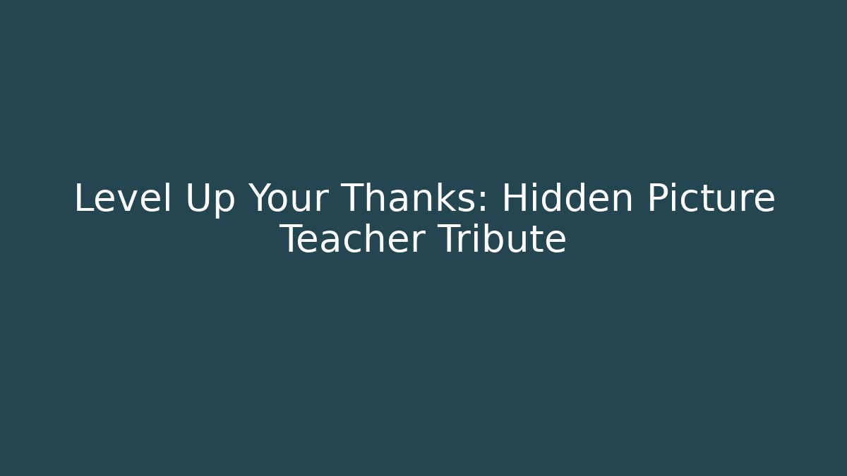 Level Up Your Thanks: Hidden Picture Teacher Tribute - NADclinic