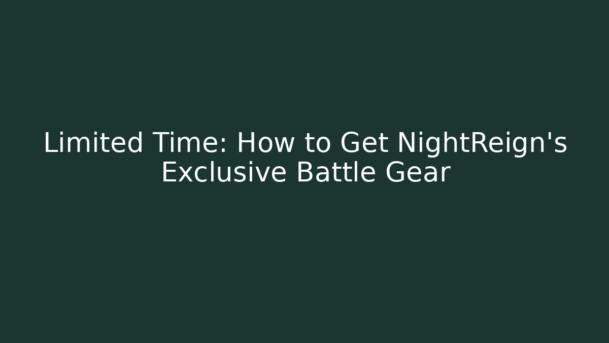 Limited Time: How to Get NightReign's Exclusive Battle Gear