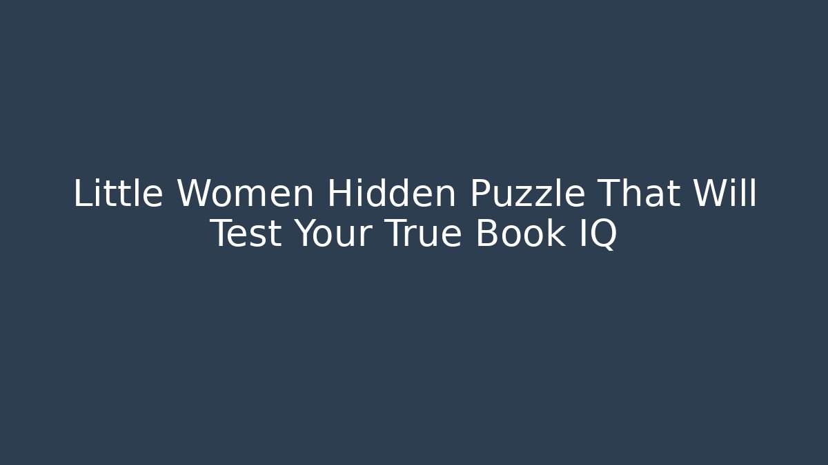 Little Women Hidden Puzzle That Will Test Your True Book IQ