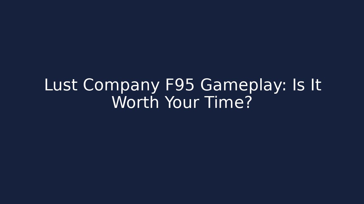 Lust Company F95 Gameplay: Is It Worth Your Time?