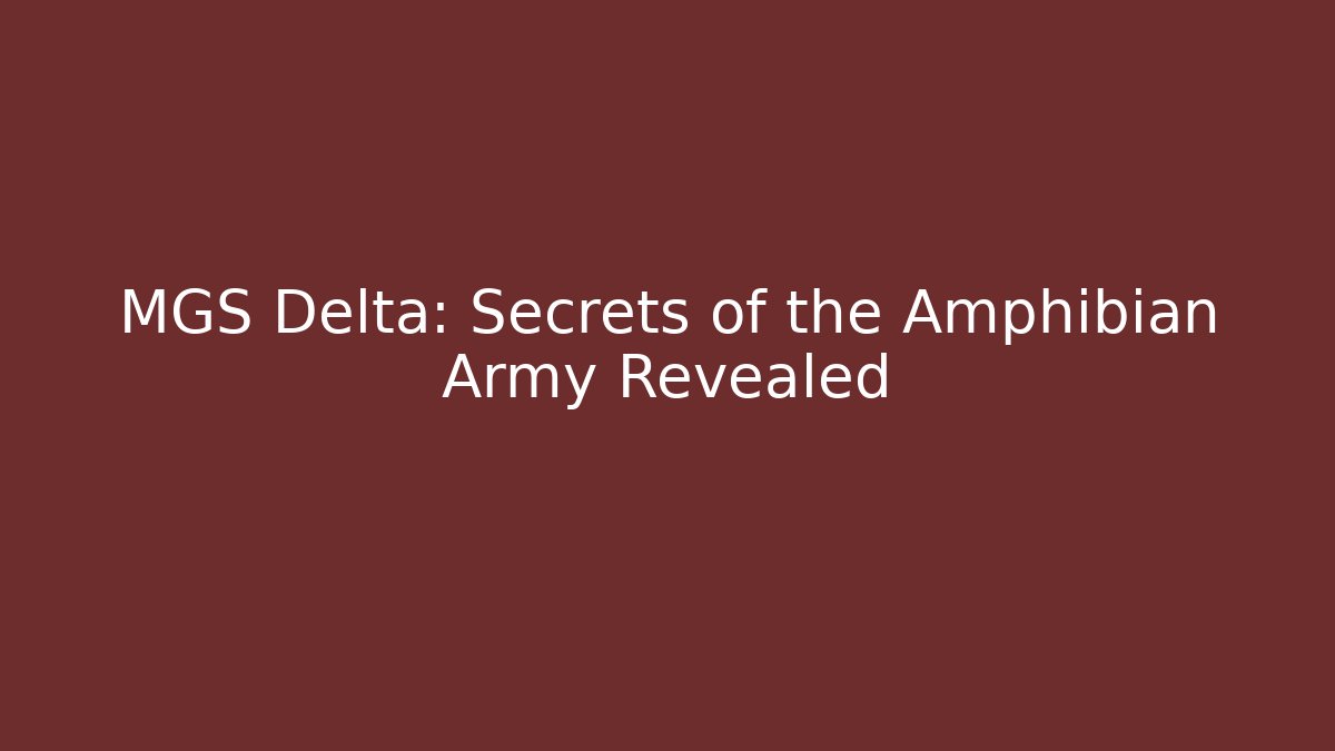 MGS Delta: Secrets of the Amphibian Army Revealed