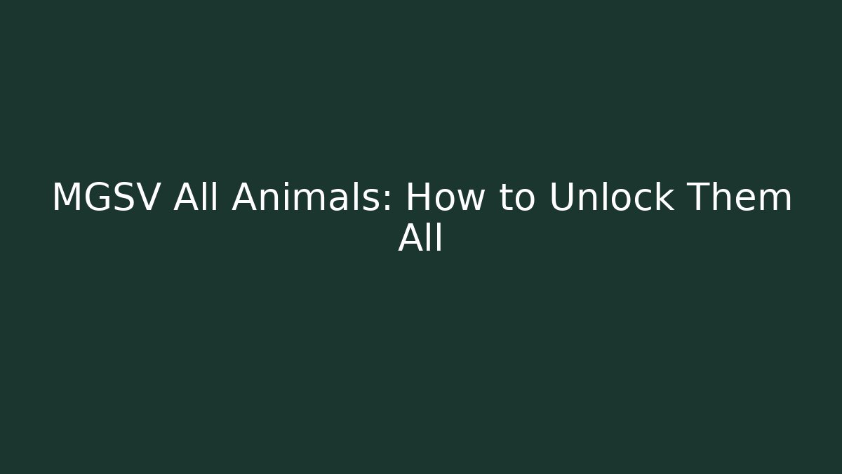 MGSV All Animals: How to Unlock Them All
