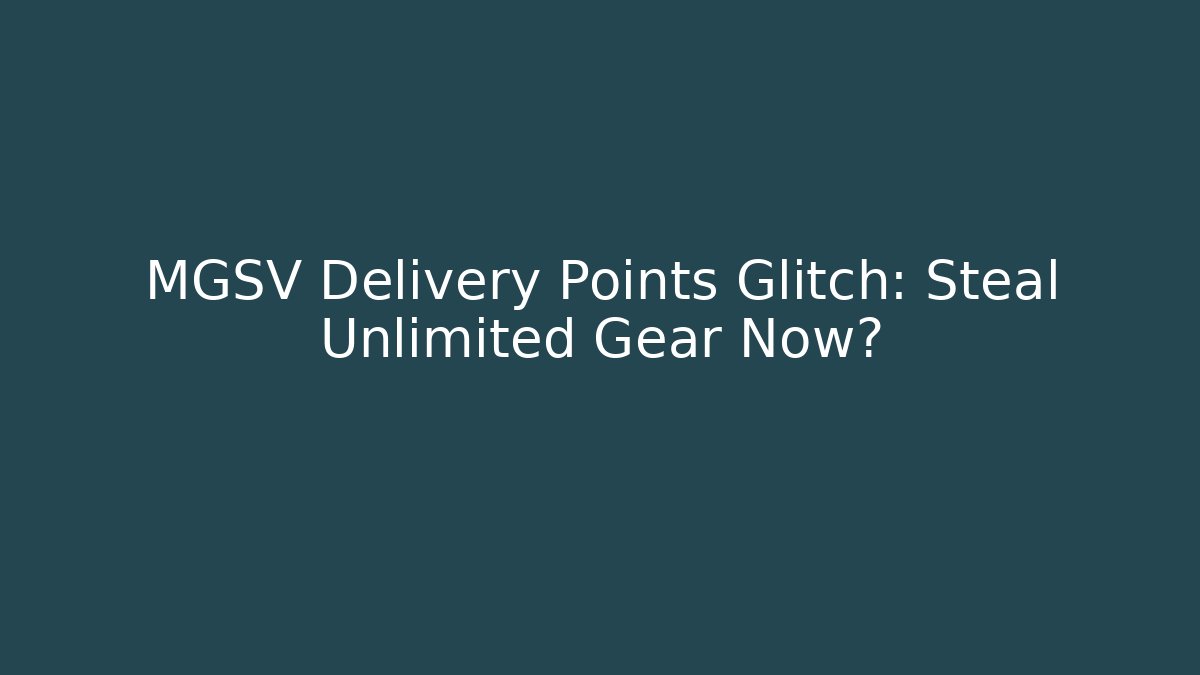 MGSV Delivery Points Glitch: Steal Unlimited Gear Now?