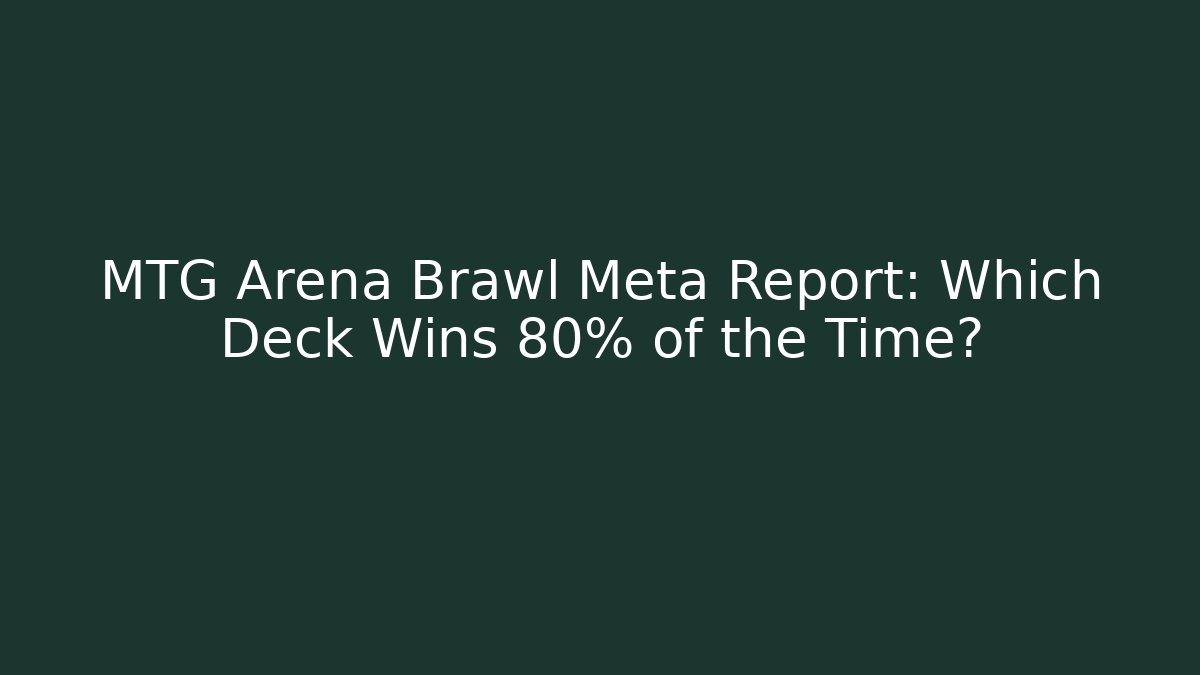MTG Arena Brawl Meta Report: Which Deck Wins 80% of the Time? - NADclinic