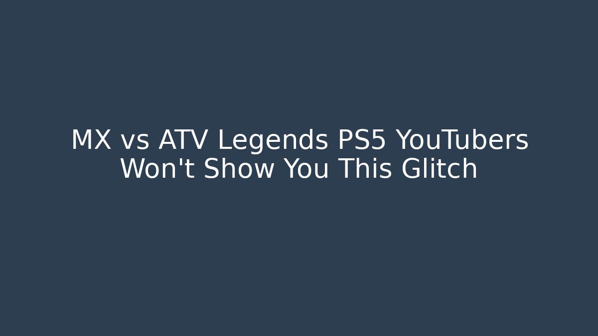 MX vs ATV Legends PS5 YouTubers Won't Show You This Glitch
