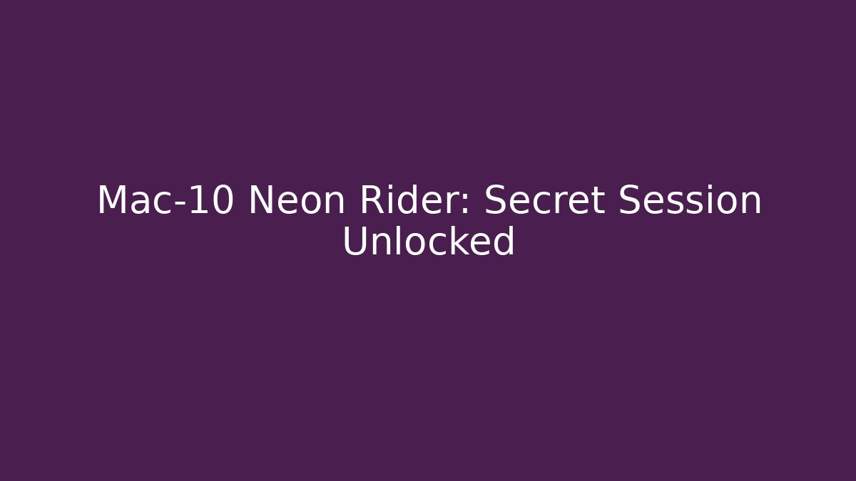 Mac-10 Neon Rider: Secret Session Unlocked - NADclinic