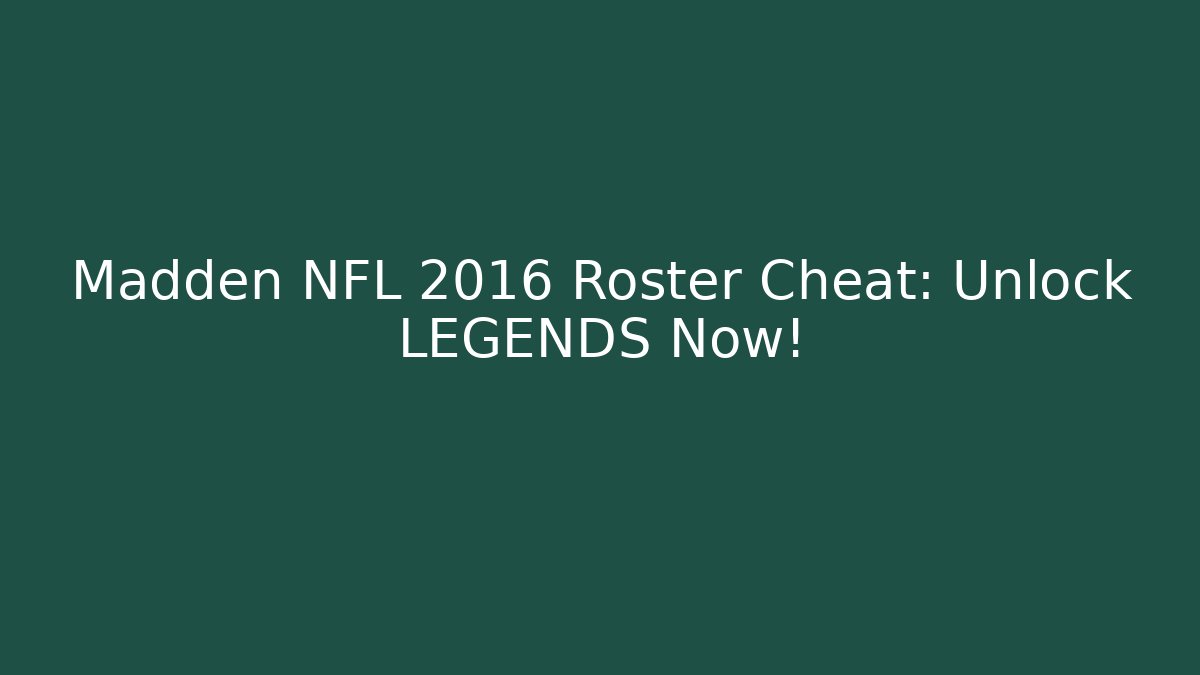 Madden NFL 2016 Roster Cheat: Unlock LEGENDS Now!