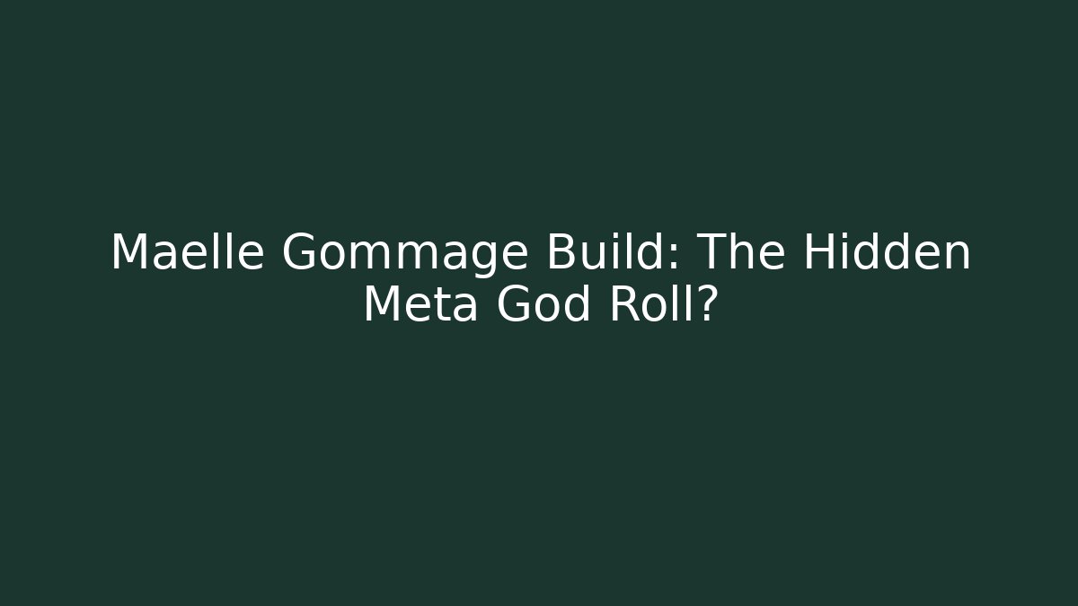 Maelle Gommage Build: The Hidden Meta God Roll?