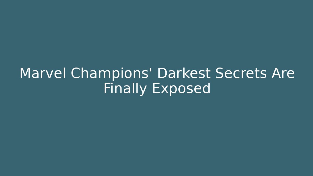 Marvel Champions' Darkest Secrets Are Finally Exposed - NADclinic
