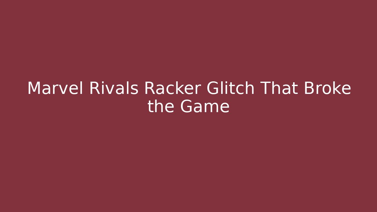 Marvel Rivals Racker Glitch That Broke the Game