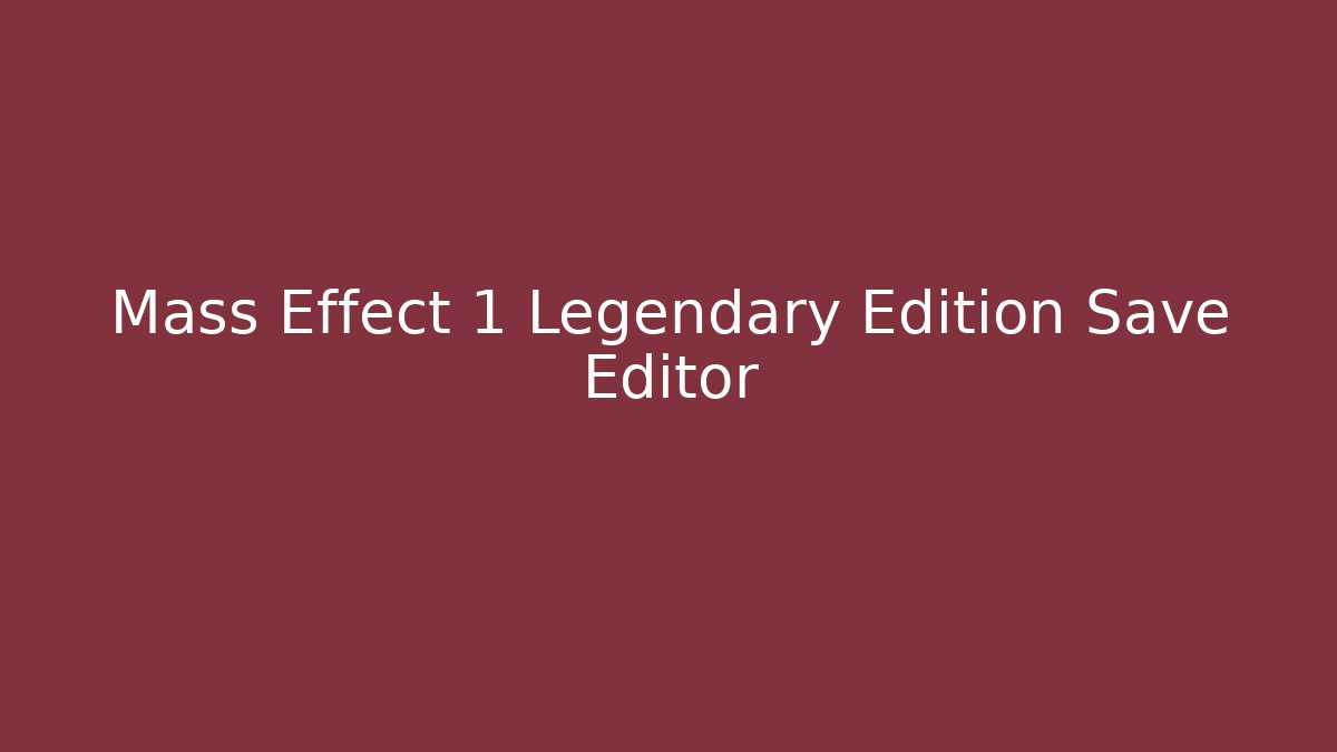 Mass Effect 1 Legendary Edition Save Editor - NADclinic