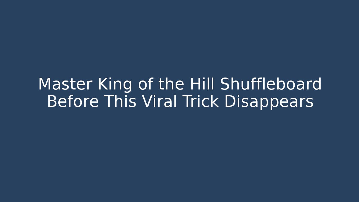 Master King of the Hill Shuffleboard Before This Viral Trick Disappears