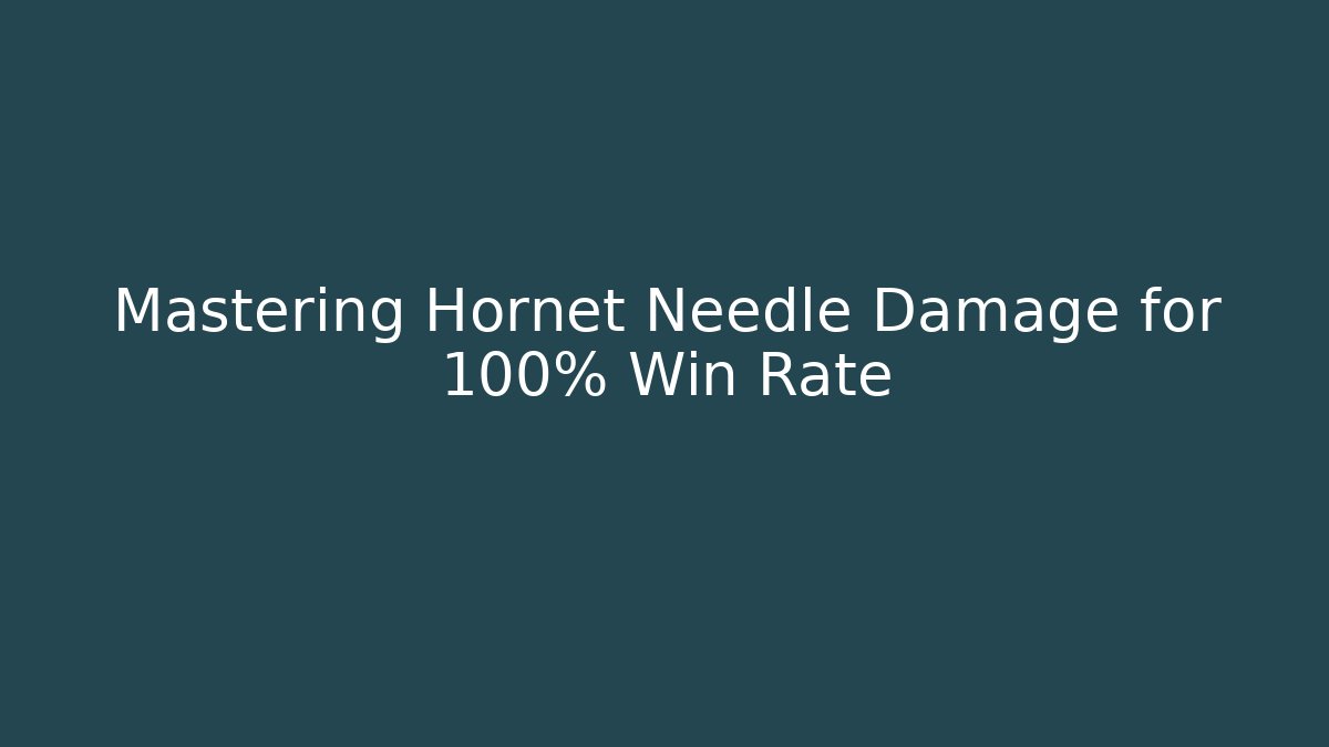 Mastering Hornet Needle Damage for 100% Win Rate